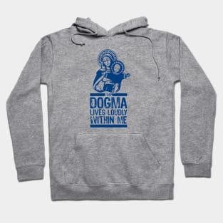 Dogma Lives Loudly Hoodie